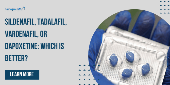 Sildenafil, Tadalafil, Vardenafil, or Dapoxetine Which Is Better