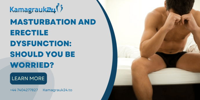 Masturbation and Erectile Dysfunction Should You Be Worried