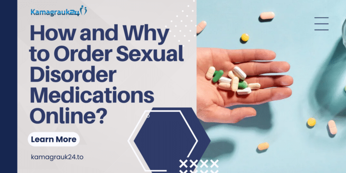 How and Why to Order Sexual Disorder Medications Online?